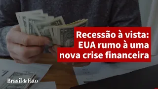 Recessão à vista: EUA rumo à uma nova crise financeira