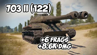 703 II (122) - 6 Frags 8.6K Damage - Double object! - World Of Tanks