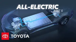 How Do All-Electric Cars Work? | Electrified Powertrains Part 5 | Toyota