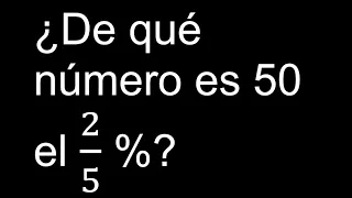 De qué número es 50 el 2/5 % porcentajes ejemplo