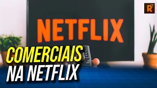 Assinei Netflix COM ANÚNCIOS! Veja como funciona!