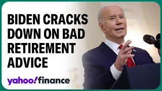 Biden cracks down on bad retirement advice