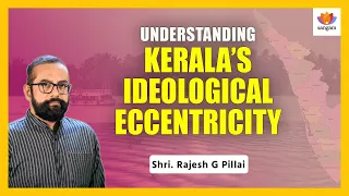 Understanding Kerala’s ideological eccentricity | Shri. Rajesh G Pillai | #SangamTalks