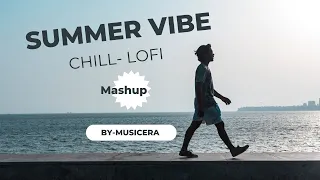 SUMMER VIBES Mashup | Chill Lofi mix By Musicera, summer vibes lofi mashup song