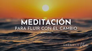 🌱 MEDITACIÓN guiada para AFRONTAR EL CAMBIO y fluir con la vida 🦋  @GabrielaLitschi