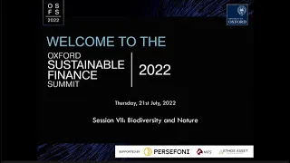 Oxford Sustainable Finance Summit 2022: Session VII Biodiversity and Nature