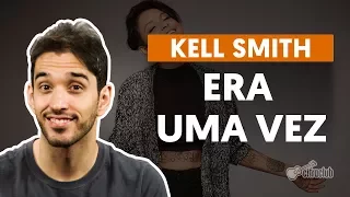 ERA UMA VEZ - Kell Smith (aula de violão simplificada)