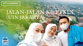 JALAN-JALAN KE PTKIN (UIN SYARIF HIDAYATULLAH JAKARTA)