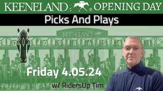 PICKS AND PLAYS | KEENELAND OPENING DAY FRIDAY APRIL 5, 2024