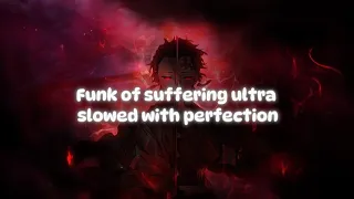 Funk of suffering ultra slowed with perfection ( tiktok version ) 2024
