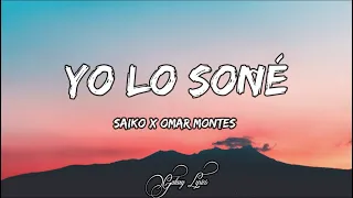 SAIKO & OMAR MONTES - YO LO SOÑÉ (LETRAS) 🎵