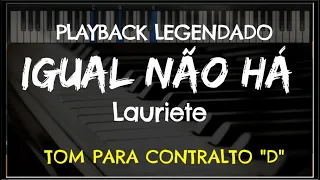 🎤 Igual Não Há (PLAYBACK LEGENDADO no Piano – TOM CONTRALTO “D”) Lauriete, by Niel Nascimento