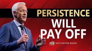 Brian Tracy's Life Advice Will Change Your Future | The Power Of PERSISTENCE | Motivation Radio 2024