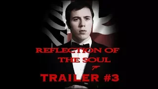 Reflection of the Soul Trailer #3 HD (James Bond 007 Fan Film)
