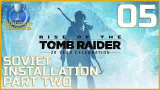 Let's Platinum Rise of the Tomb Raider - Part 05 - Soviet Installation Part 2