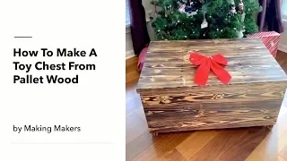 MAKE A TOY CHEST FROM PALLET WOOD, THEN BURN IT SHOU SUGI BAN STYLE