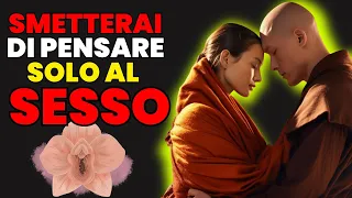 Smetterai di pensare al SESSO e LA VOGLIA di masturbarti - Storia di Buddha e una Prostituta ZEN