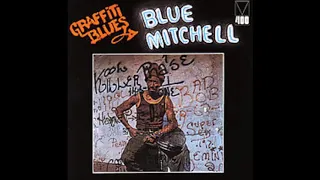 Blue Mitchell - Graffiti Blues (Full Album)