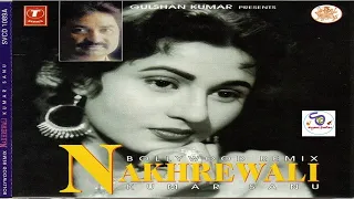 Bollywood Remix Nakhrewali By Kumar Sanu