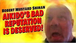 AIKIDO'S BAD REPUTATION IS DESERVED! | ROBERT MUSTARD SHIHAN