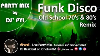 Party Mix Old School Funk & Disco 70's & 80's by DJ' PYL #26 February 2022 on OneLuvFM.com