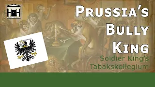 Prussia's Soldier King's Scary Court Life (1713-1740)
