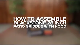 How To Assemble Your Blackstone 28" Griddle with Hood (Model 2103)