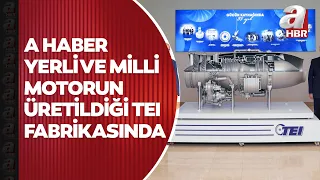 Türkiye'nin yerli ve milli Turbofan motoru TEI-TF6000, TEI fabrikasında böyle üretiliyor | A Haber
