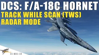 DCS: F/A-18C Hornet – Track While Scan (TWS) Radar Mode