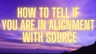 How To Tell If You Are In Alignment With Source - Abraham Hicks 2022