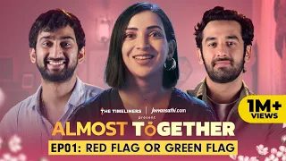 Almost Together | EP 01 Red Flag or Green Flag | The Timeliners