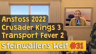 Steinwallens Welt #31: Crusader Kings 3, Workers & Resources, Transport Fever 2, Anstoss 2022 u.v.m.