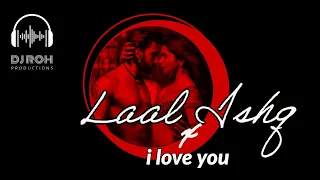 Laal Ishq x I Love You's Mashup- DJRoh