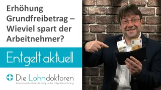 Entgelt aktuell: Erhöhung Grundfreibetrag – Wieviel spart der Arbeitnehmer?