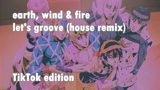 earth, wind & fire - let's groove (house remix) TikTok edition