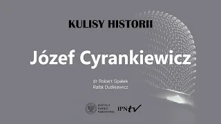 JÓZEF CYRANKIEWICZ – cykl Kulisy historii odc. 91