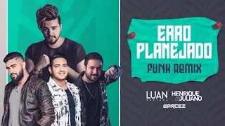 ERRO PLANEJADO (FUNK REMIX) Luan Santana, Henrique & Juliano ft. DJ Narcez