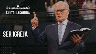 Ser Igreja | CULTO LAGOINHA com o PR. MÁRCIO VALADÃO