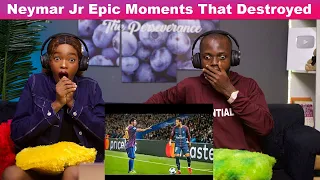 OUR FIRST TIME WATCHING Neymar Jr Epic Moments That Destroyed Famous Players REACTION!!!😱