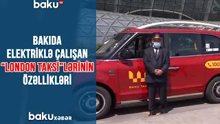 Bakıda elektriklə çalışan "London taksi"lərinin özəllikləri