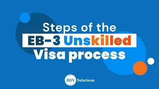 EB-3 Unskilled Visa Process explained!