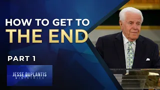 How To Get To The End, Part 1 | Jesse Duplantis