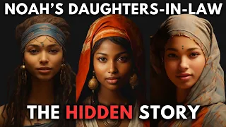 Noah’s Daughters in Law: The 3 Women Of Shem, Ham and Japheth