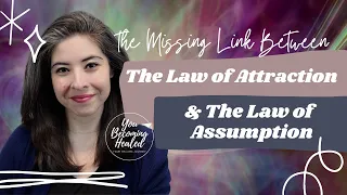 THE MISSING LINK (Between the Law of Attraction & Law of Assumption)