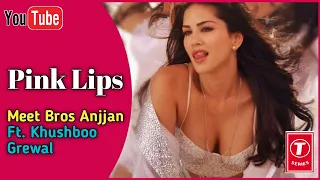 Pink Lips | Sunny Leone | Meet Bros Anjjan Feat Khushboo Grewal | Hate Story 2