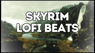 Skyrim Lofi Beats