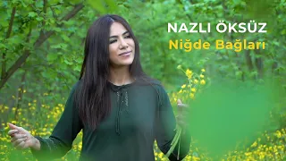 NAZLI ÖKSÜZ - Niğde Bağları | Official Video