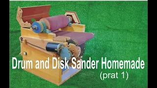 Drum and Disk Sander Homemade - wood machine - Thickness Sander (prat 1)