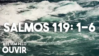 Salmos 119: 1-6 - A Fé Vem Pelo Ouvir