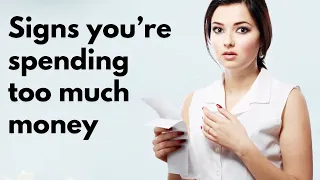 10 Signs you're spending too much money